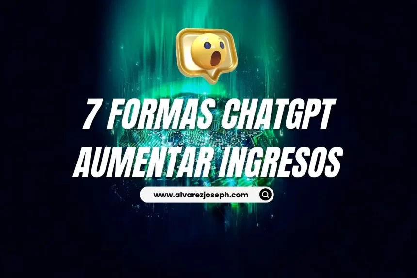 7 formas ingeniosas de aprovechar ChatGPT para aumentar tus ingresos - 7