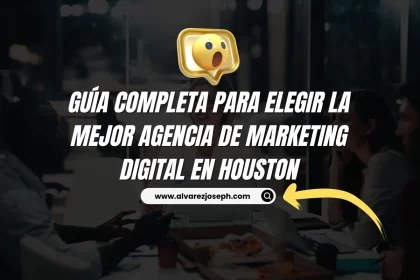 Guía Completa para Elegir la Mejor Agencia de Marketing Digital en Houston - 10