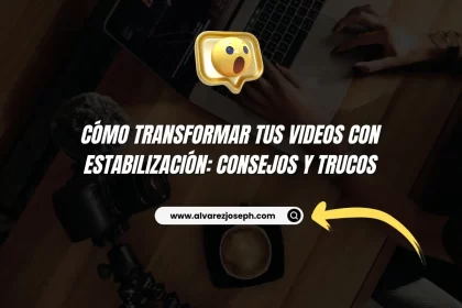 Cómo Transformar tus Videos con Estabilización: Consejos y Trucos - 25