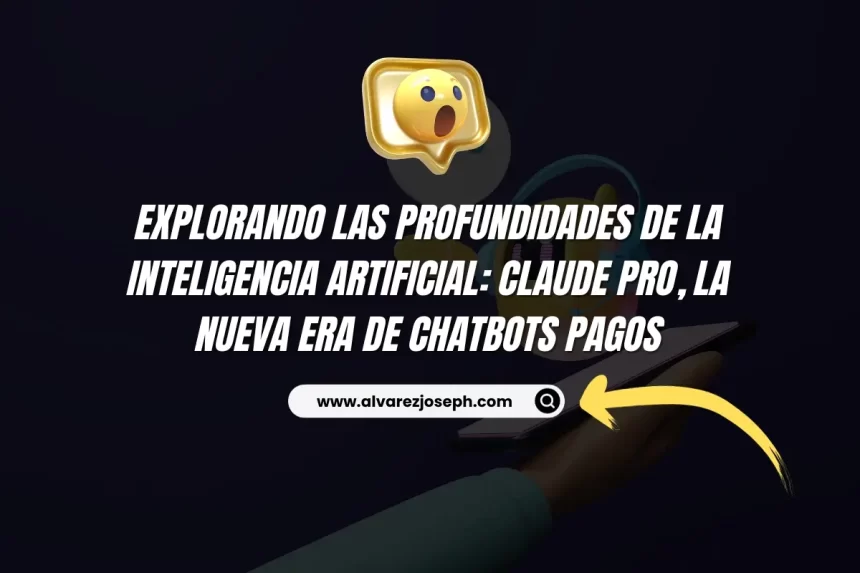 Explorando las Profundidades de la Inteligencia Artificial: Claude Pro, la Nueva Era de Chatbots Pagos - 7