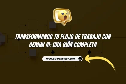 Transformando tu Flujo de Trabajo con Gemini AI: Una Guía Completa - 25
