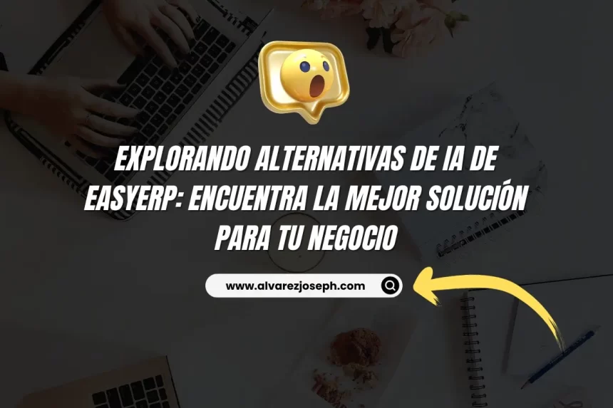 Explorando Alternativas de IA de EasyERP: Encuentra la Mejor Solución para tu Negocio - 7
