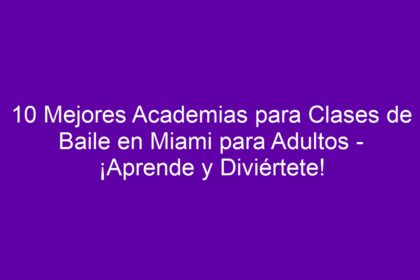 10 Mejores Academias para Clases de Baile en Miami para Adultos - ¡Aprende y Diviértete! - 8