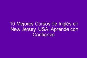 10 Mejores Cursos de Inglés en New Jersey, USA: Aprende con Confianza - 8