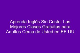 Aprenda Inglés Sin Costo: Las Mejores Clases Gratuitas para Adultos Cerca de Usted en EE.UU - 10