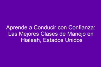 Aprende a Conducir con Confianza: Las Mejores Clases de Manejo en Hialeah, Estados Unidos - 10