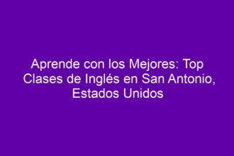 Aprende con los Mejores: Top Clases de Inglés en San Antonio, Estados Unidos - 8