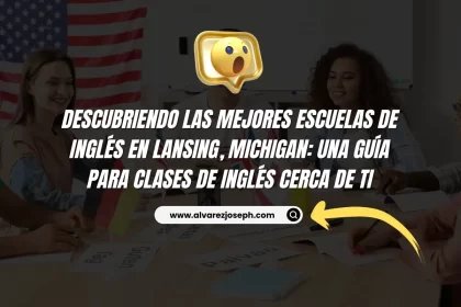 Descubriendo las Mejores Escuelas de Inglés en Lansing, Michigan: Una Guía para Clases de Inglés Cerca de Ti - 8