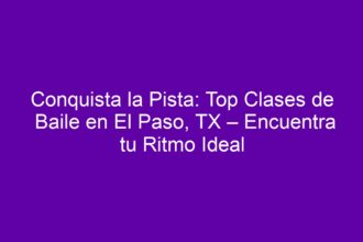 Conquista la Pista: Top Clases de Baile en El Paso, TX – Encuentra tu Ritmo Ideal - 8