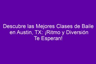 Descubre las Mejores Clases de Baile en Austin, TX: ¡Ritmo y Diversión Te Esperan! - 8