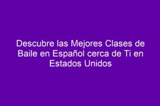 Descubre las Mejores Clases de Baile en Español cerca de Ti en Estados Unidos - 8