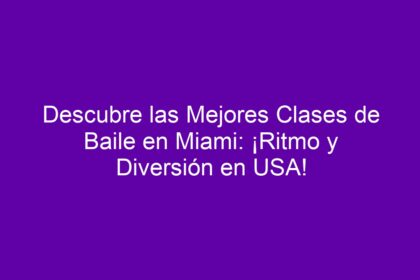 Descubre las Mejores Clases de Baile en Miami: ¡Ritmo y Diversión en USA! - 10