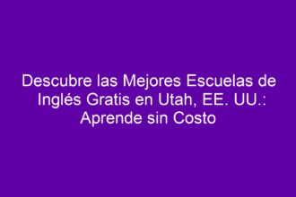 Descubre las Mejores Escuelas de Inglés Gratis en Utah, EE. UU.: Aprende sin Costo - 8