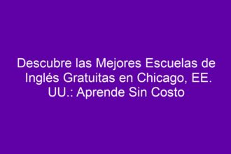 Descubre las Mejores Escuelas de Inglés Gratuitas en Chicago, EE. UU.: Aprende Sin Costo - 8
