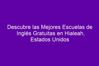 Descubre las Mejores Escuelas de Inglés Gratuitas en Hialeah, Estados Unidos - 8