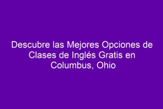 Descubre las Mejores Opciones de Clases de Inglés Gratis en Columbus, Ohio - 8