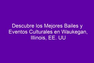 Descubre los Mejores Bailes y Eventos Culturales en Waukegan, Illinois, EE. UU - 8