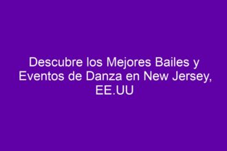 Descubre los Mejores Bailes y Eventos de Danza en New Jersey, EE.UU - 8