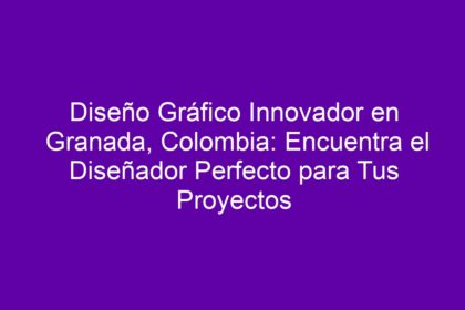 Diseño Gráfico Innovador en Granada, Colombia: Encuentra el Diseñador Perfecto para Tus Proyectos - 8