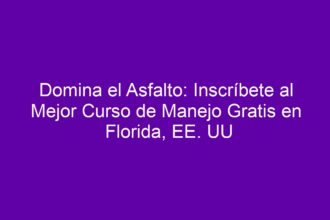 Domina el Asfalto: Inscríbete al Mejor Curso de Manejo Gratis en Florida, EE. UU - 8