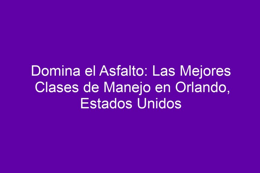 Domina el Asfalto: Las Mejores Clases de Manejo en Orlando, Estados Unidos - 7