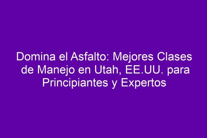 Imagen de Domina el Asfalto: Mejores Clases de Manejo en Utah, EE.UU. para Principiantes y Expertos Domina el Asfalto: Mejores Clases de Manejo en Utah, EE.UU. para Principiantes y Expertos - 7