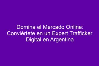 Domina el Mercado Online: Conviértete en un Expert Trafficker Digital en Argentina - 8