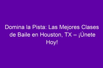 Domina la Pista: Las Mejores Clases de Baile en Houston, TX – ¡Únete Hoy! - 8