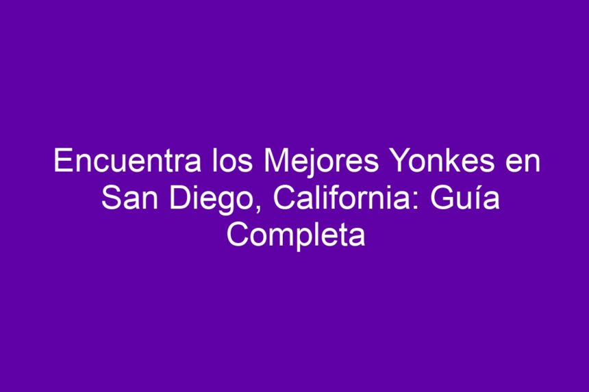 Encuentra los Mejores Yonkes en San Diego, California: Guía Completa - 7