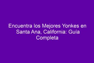 Encuentra los Mejores Yonkes en Santa Ana, California: Guía Completa - 10