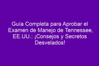 Guía Completa para Aprobar el Examen de Manejo de Tennessee, EE.UU.: ¡Consejos y Secretos Desvelados! - 8