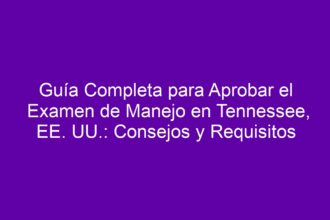 Guía Completa para Aprobar el Examen de Manejo en Tennessee, EE. UU.: Consejos y Requisitos - 8