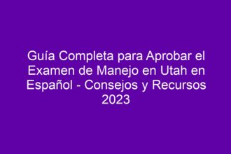 Guía Completa para Aprobar el Examen de Manejo en Utah en Español - Consejos y Recursos - 8