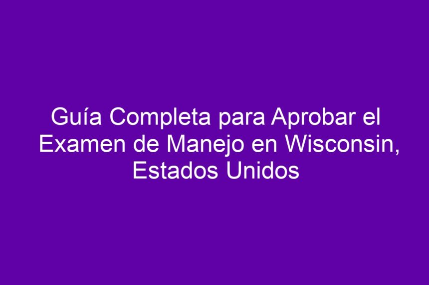 Imagen de Guía Completa para Aprobar el Examen de Manejo en Wisconsin, Estados Unidos Guía Completa para Aprobar el Examen de Manejo en Wisconsin, Estados Unidos - 7