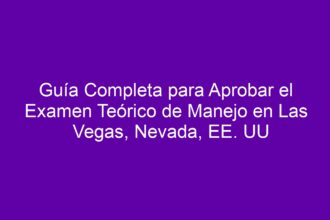 Guía Completa para Aprobar el Examen Teórico de Manejo en Las Vegas, Nevada, EE. UU - 8