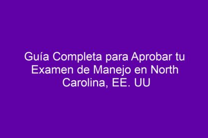 Guía Completa para Aprobar tu Examen de Manejo en North Carolina, EE. UU - 8