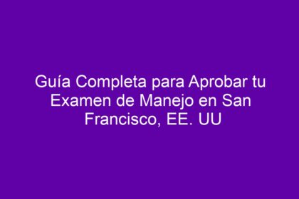 Guía Completa para Aprobar tu Examen de Manejo en San Francisco, EE. UU - 10