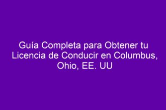 Guía Completa para Obtener tu Licencia de Conducir en Columbus, Ohio, EE. UU - 8