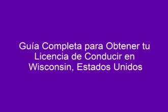 Guía Completa para Obtener tu Licencia de Conducir en Wisconsin, Estados Unidos - 8