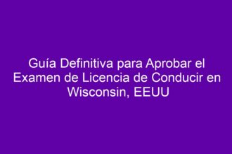 Guía Definitiva para Aprobar el Examen de Licencia de Conducir en Wisconsin, EEUU - 8