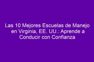 Las 10 Mejores Escuelas de Manejo en Virginia, EE. UU.: Aprende a Conducir con Confianza - 8