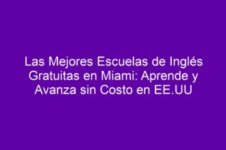 Las Mejores Escuelas de Inglés Gratuitas en Miami: Aprende y Avanza sin Costo en EE.UU - 8