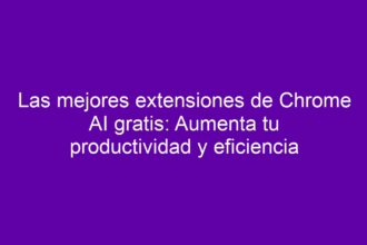 Las mejores extensiones de Chrome AI gratis: Aumenta tu productividad y eficiencia - 11