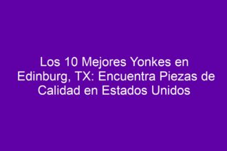 Los 10 Mejores Yonkes en Edinburg, TX: Encuentra Piezas de Calidad en Estados Unidos - 8