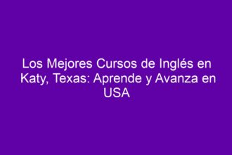 Los Mejores Cursos de Inglés en Katy, Texas: Aprende y Avanza en USA - 8