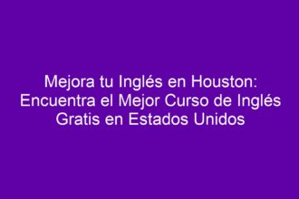 Mejora tu Inglés en Houston: Encuentra el Mejor Curso de Inglés Gratis en Estados Unidos - 10
