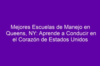 Mejores Escuelas de Manejo en Queens, NY: Aprende a Conducir en el Corazón de Estados Unidos - 8