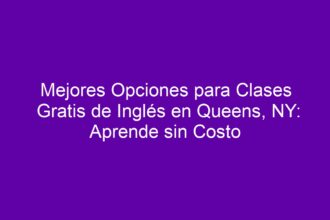 Mejores Opciones para Clases Gratis de Inglés en Queens, NY: Aprende sin Costo - 8