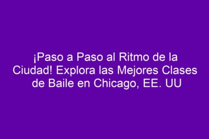 ¡Paso a Paso al Ritmo de la Ciudad! Explora las Mejores Clases de Baile en Chicago, EE. UU - 8