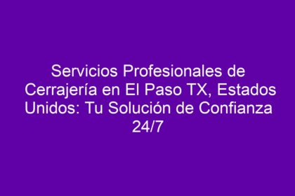 Servicios Profesionales de Cerrajería en El Paso TX, Estados Unidos: Tu Solución de Confianza 24/7 - 8